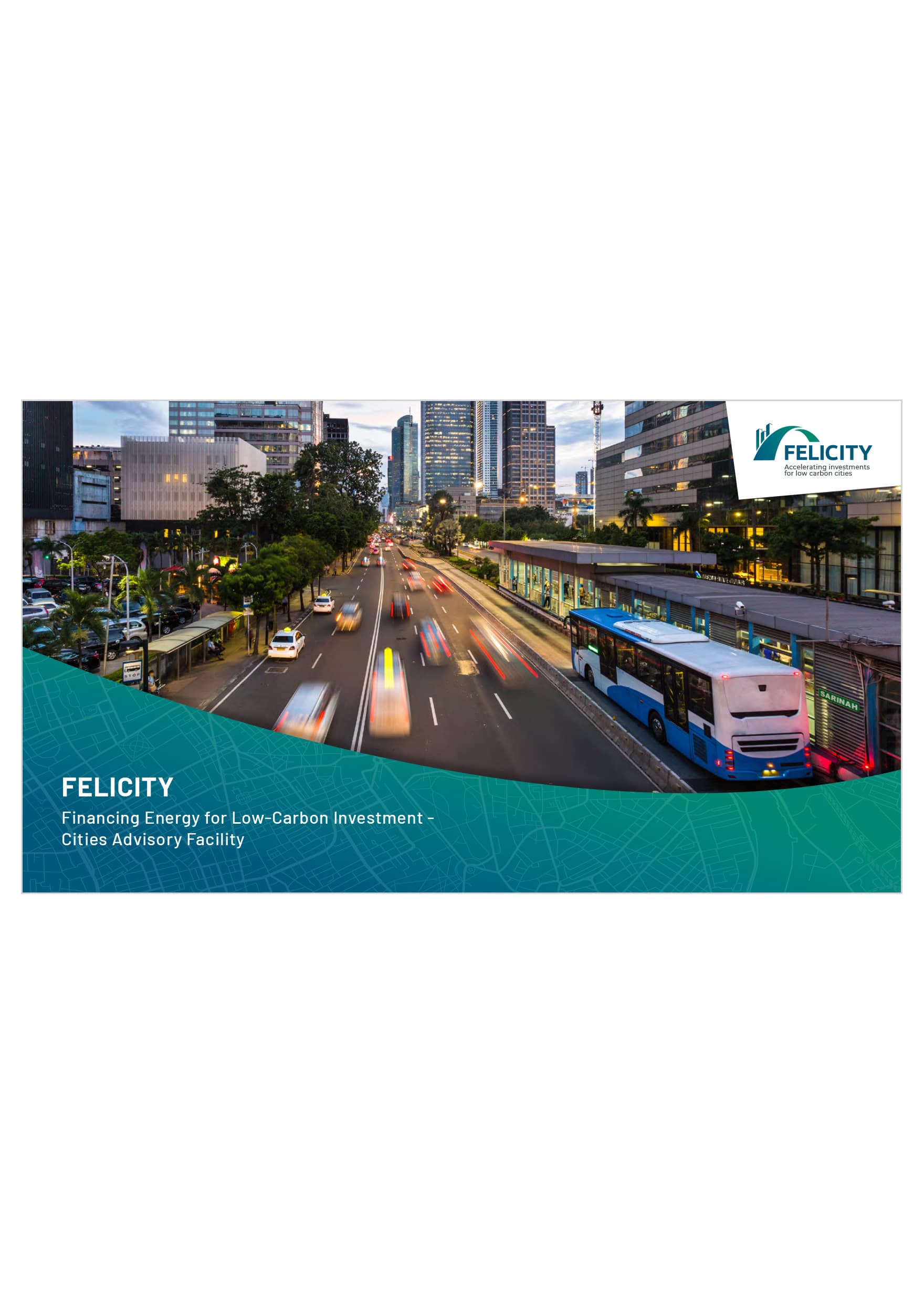 Financing Energy for Low-Carbon Investment – Cities Advisory Facility (FELICITY): Forward-Thinking Answers to Infrastructure Development