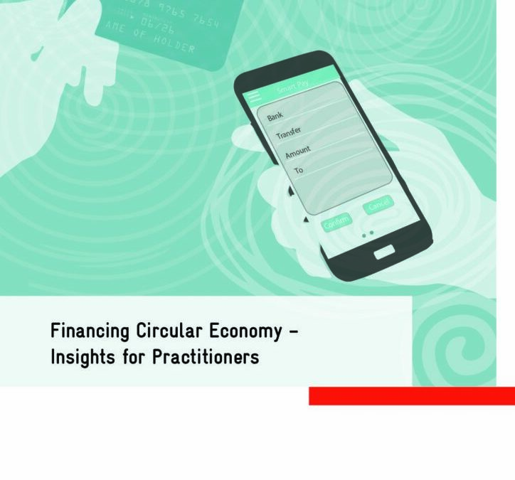 Financing Circular Economy – Insights for Practitioners